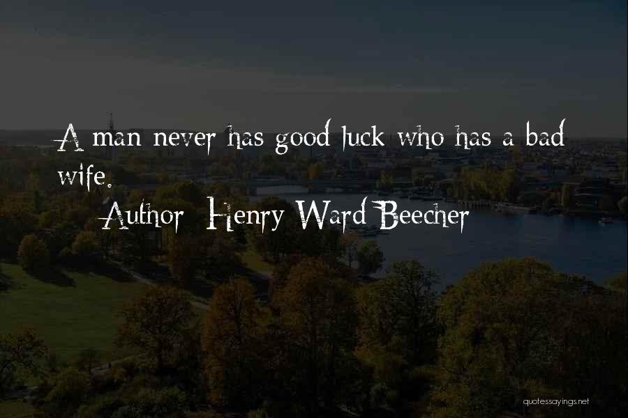 A Bad Man Quotes By Henry Ward Beecher