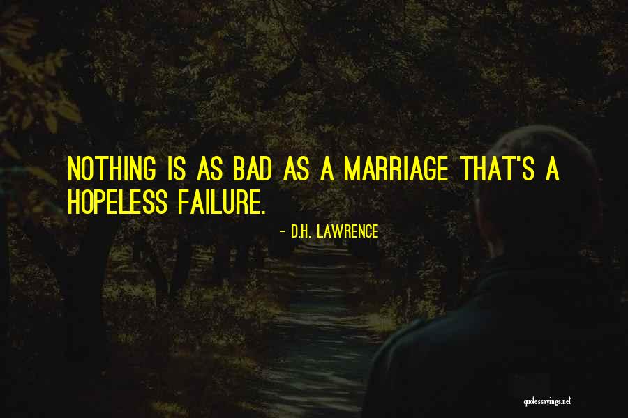 A Bad Marriage Quotes By D.H. Lawrence A Bad Marriage Quotes By D.H. Lawrence