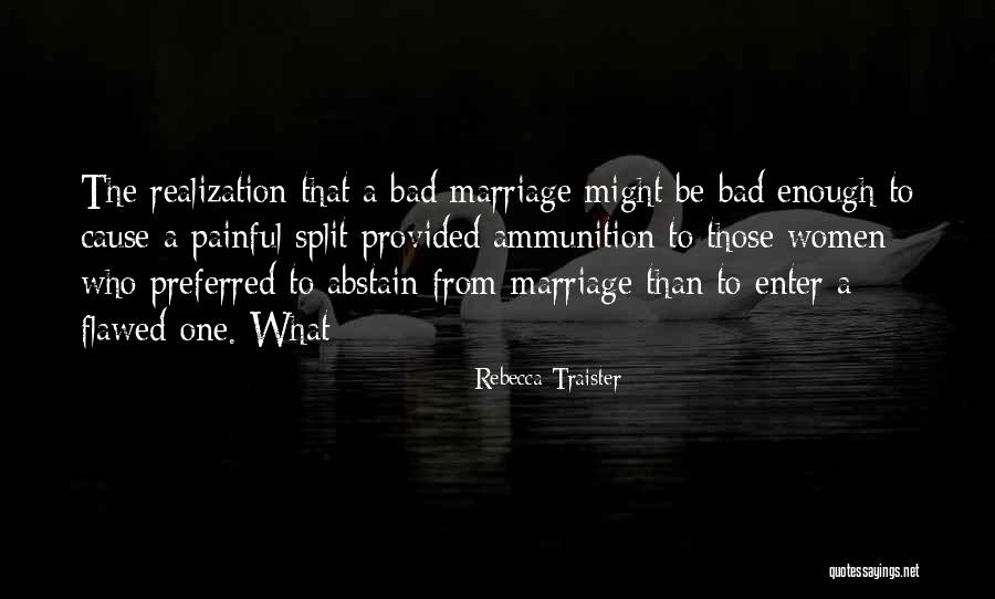 A Bad Marriage Quotes By Rebecca Traister A Bad Marriage Quotes By Rebecca Traister
