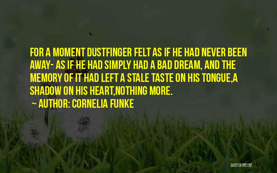 A Bad Memory Quotes By Cornelia Funke