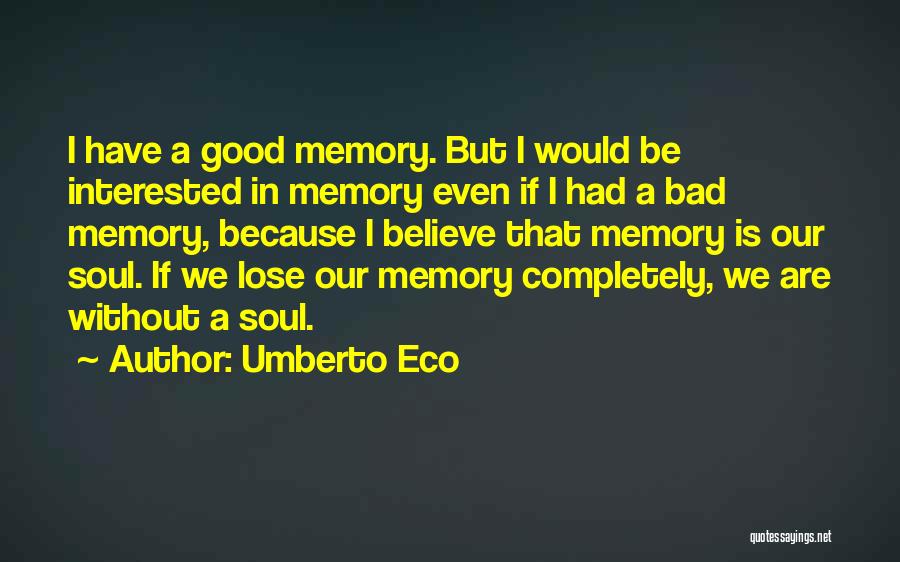 A Bad Memory Quotes By Umberto Eco