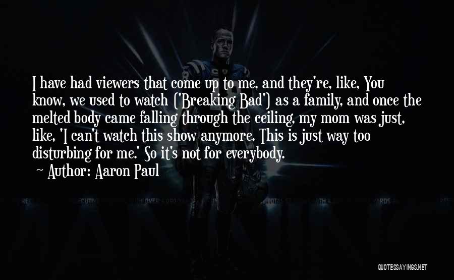A Bad Mom Quotes By Aaron Paul