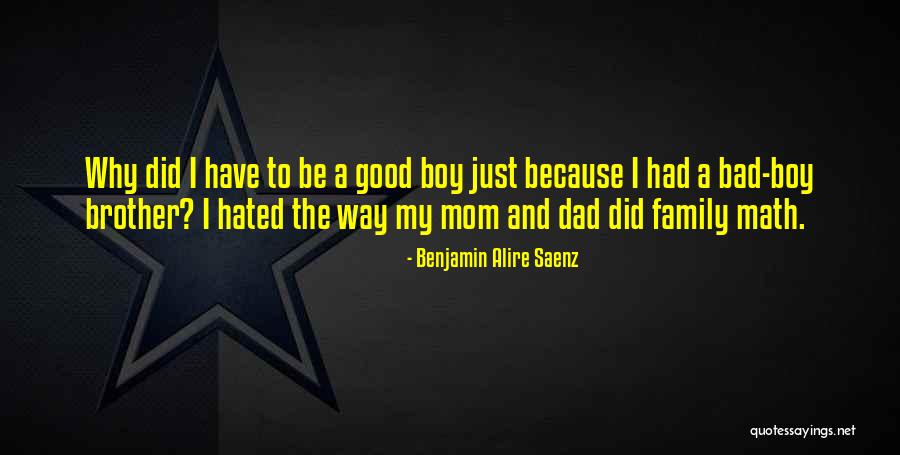 A Bad Mom Quotes By Benjamin Alire Saenz A Bad Mom Quotes By Benjamin Alire Saenz