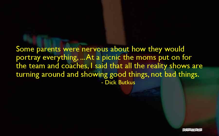 A Bad Mom Quotes By Dick Butkus