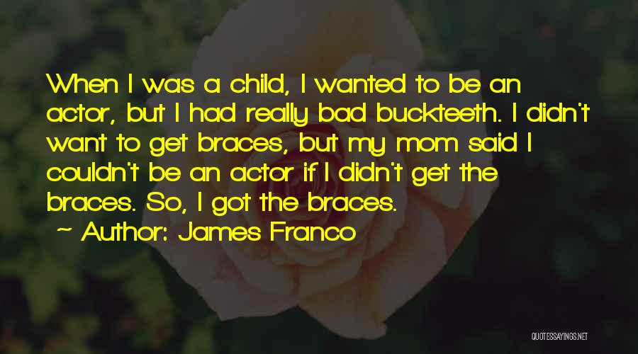 A Bad Mom Quotes By James Franco