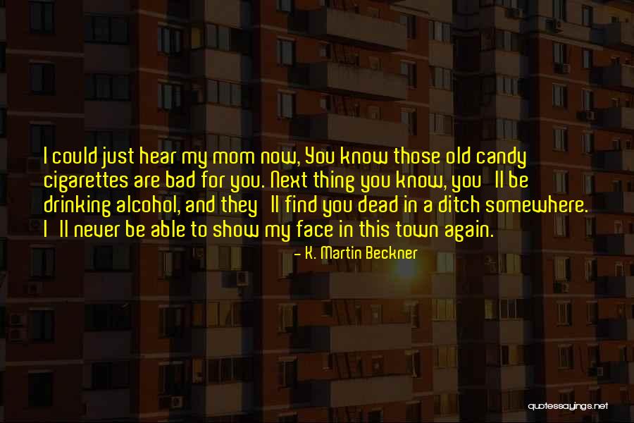 A Bad Mom Quotes By K. Martin Beckner A Bad Mom Quotes By K. Martin Beckner