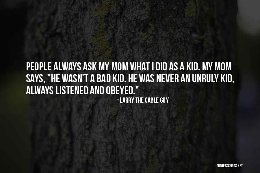 A Bad Mom Quotes By Larry The Cable Guy