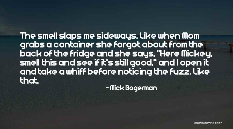 A Bad Mom Quotes By Mick Bogerman