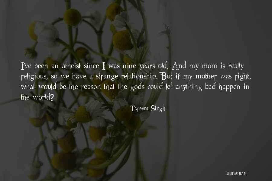 A Bad Mom Quotes By Tarsem Singh A Bad Mom Quotes By Tarsem Singh