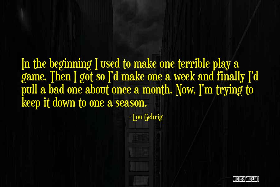 A Bad Month Quotes By Lou Gehrig