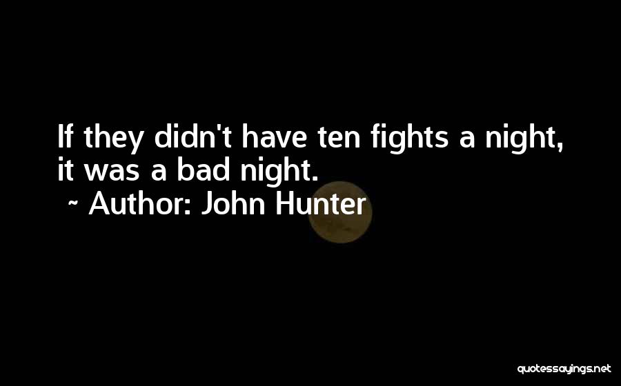 A Bad Night Quotes By John Hunter