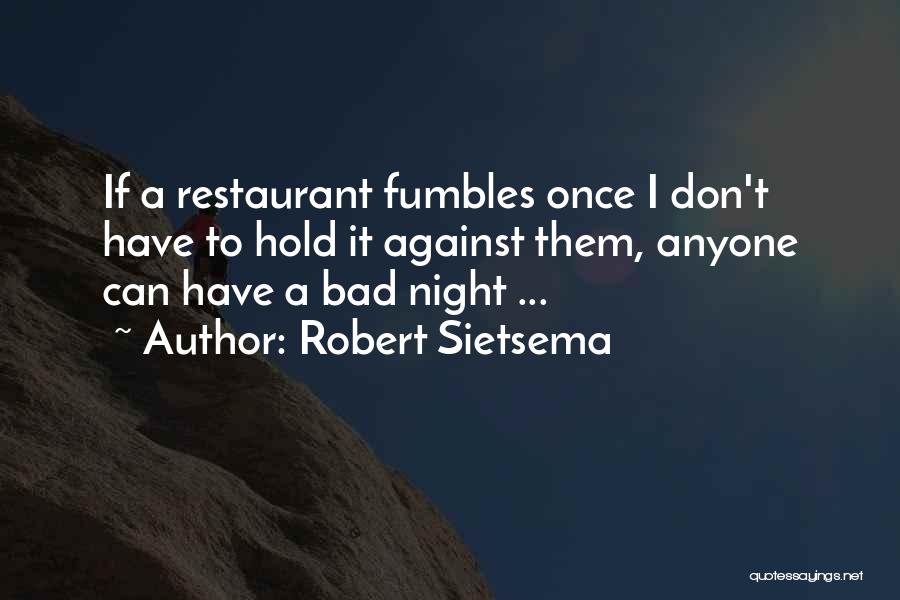 A Bad Night Quotes By Robert Sietsema