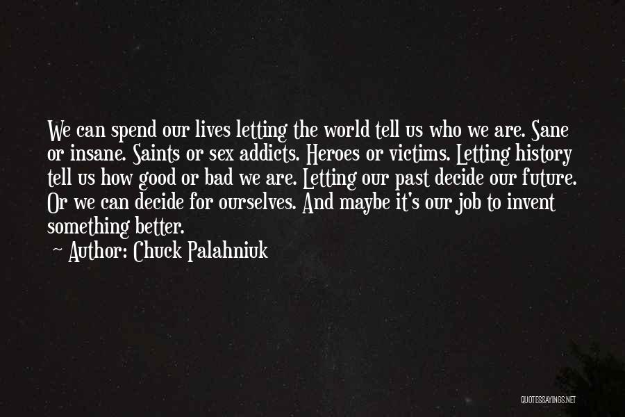 A Bad Past And Better Future Quotes By Chuck Palahniuk