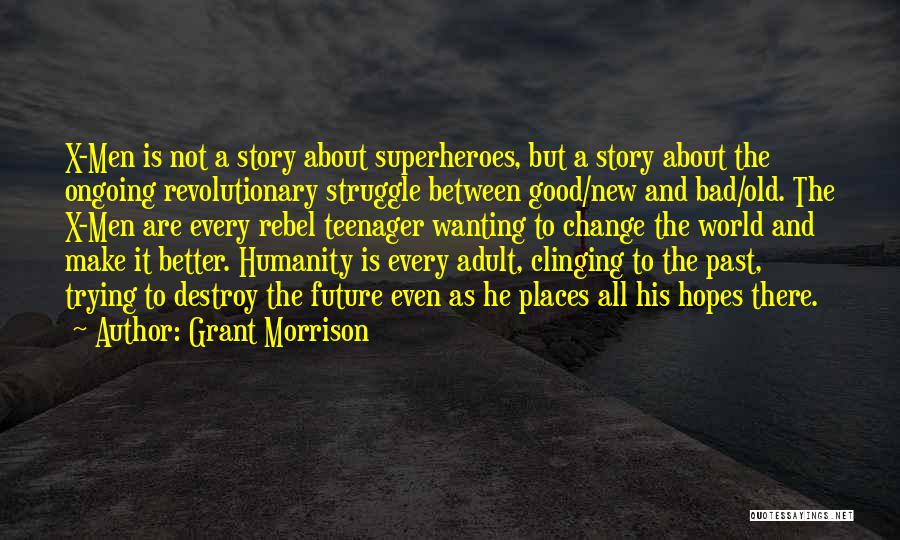 A Bad Past And Better Future Quotes By Grant Morrison