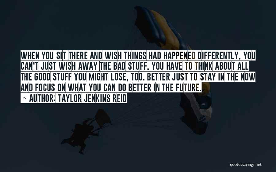 A Bad Past And Better Future Quotes By Taylor Jenkins Reid