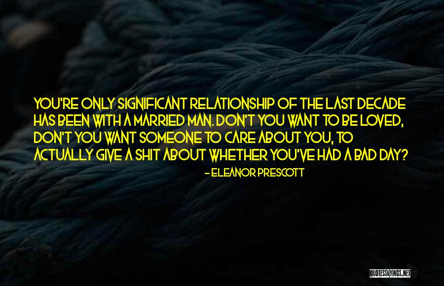 A Bad Relationship Quotes By Eleanor Prescott A Bad Relationship Quotes By Eleanor Prescott