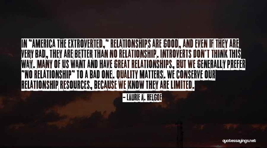 A Bad Relationship Quotes By Laurie A. Helgoe A Bad Relationship Quotes By Laurie A. Helgoe