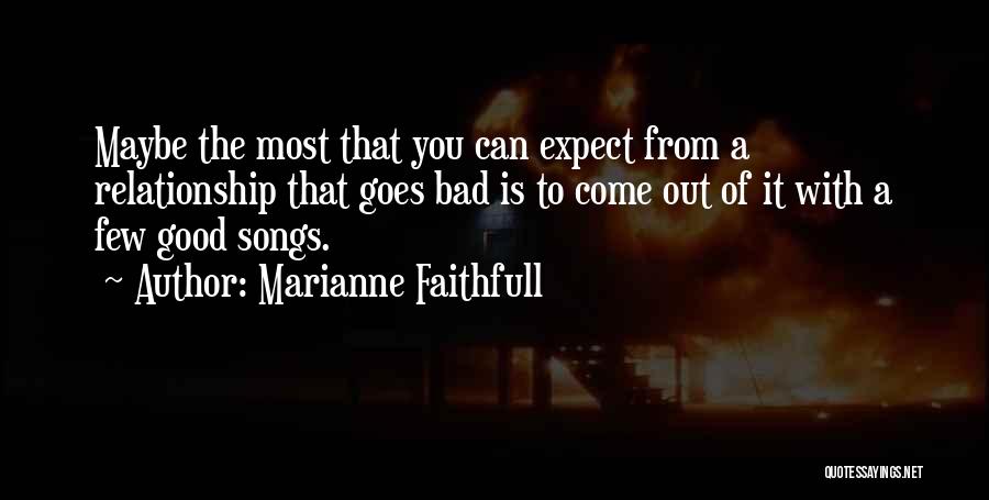 A Bad Relationship Quotes By Marianne Faithfull