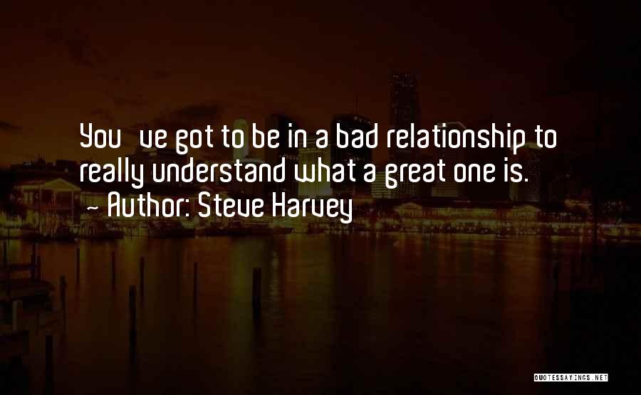 A Bad Relationship Quotes By Steve Harvey