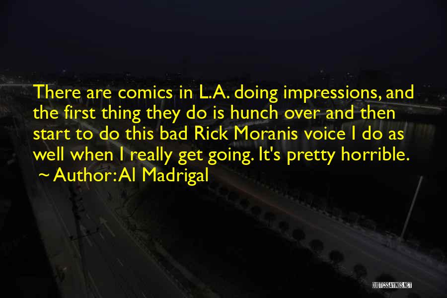A Bad Start Quotes By Al Madrigal