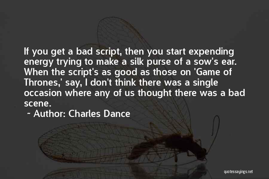 A Bad Start Quotes By Charles Dance