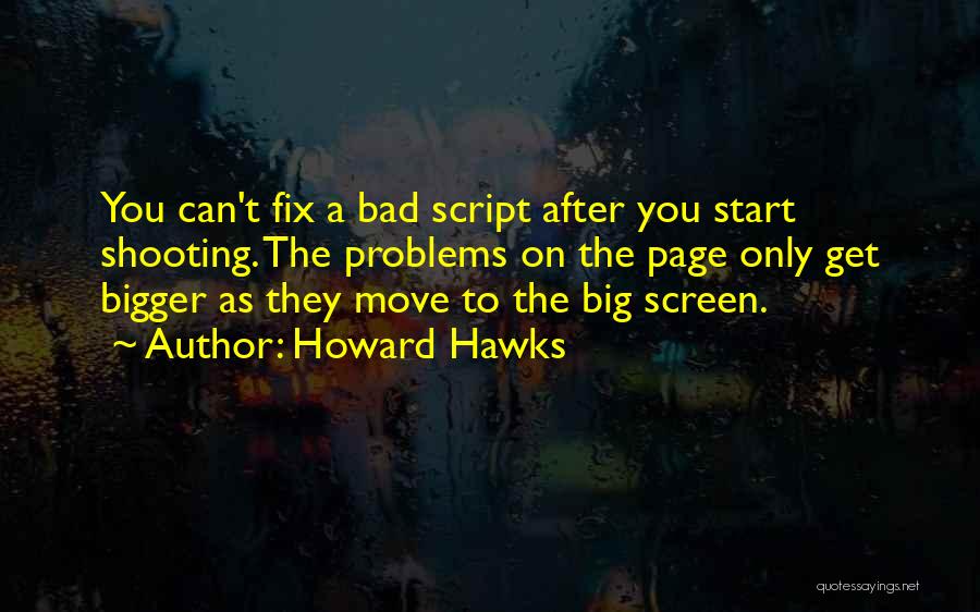 A Bad Start Quotes By Howard Hawks