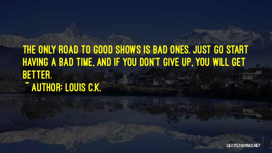 A Bad Start Quotes By Louis C.K.