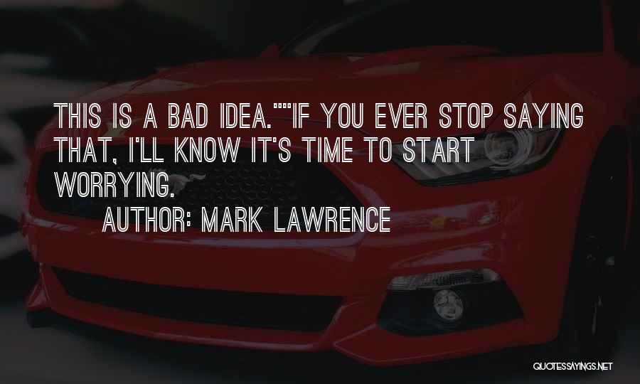 A Bad Start Quotes By Mark Lawrence