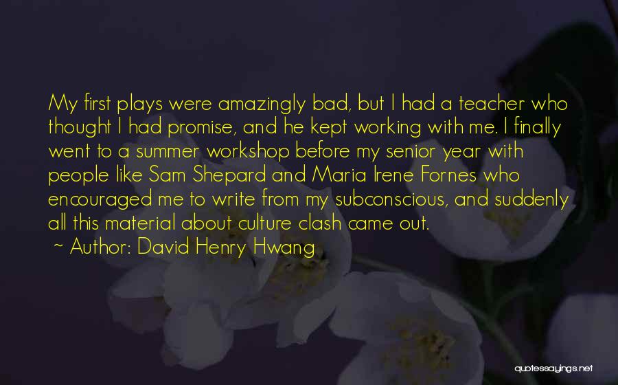 A Bad Teacher Quotes By David Henry Hwang