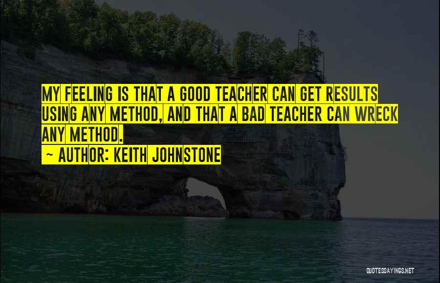 A Bad Teacher Quotes By Keith Johnstone