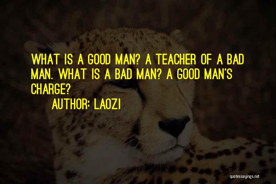 A Bad Teacher Quotes By Laozi