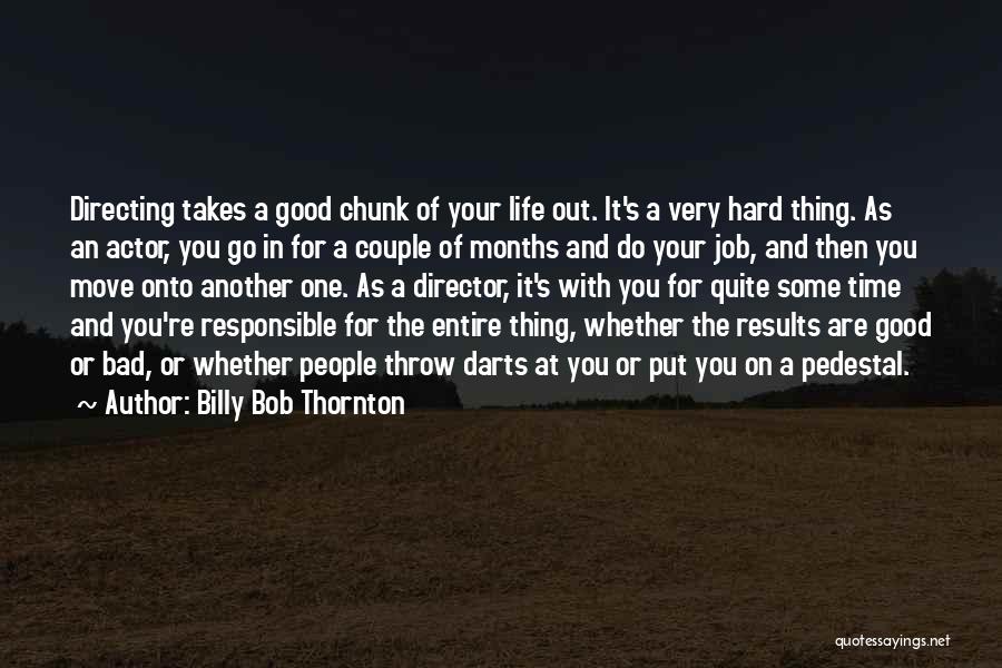 A Bad Time In Life Quotes By Billy Bob Thornton