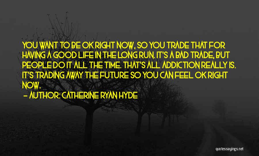 A Bad Time In Life Quotes By Catherine Ryan Hyde