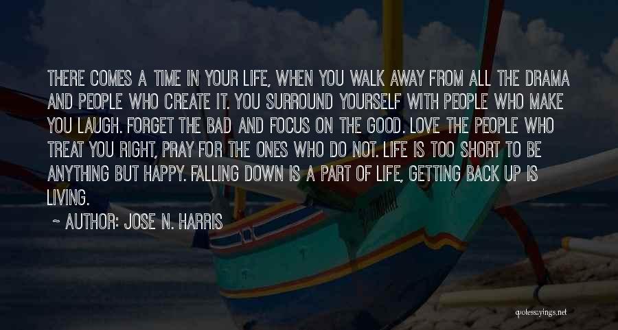 A Bad Time In Your Life Quotes By Jose N. Harris