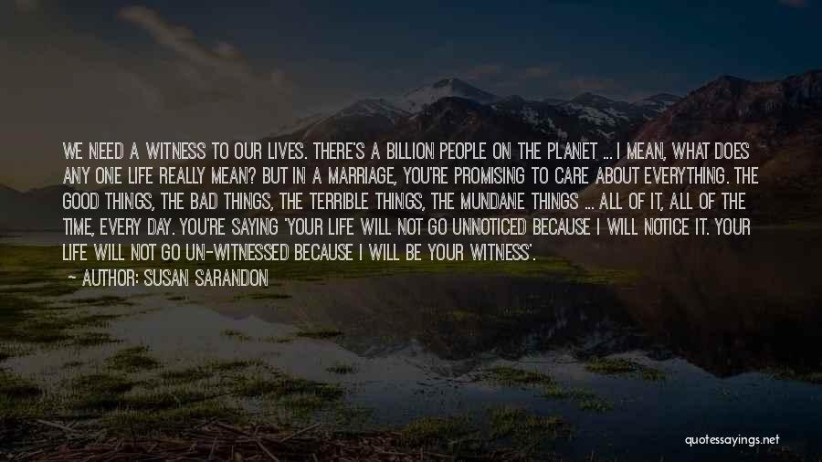 A Bad Time In Your Life Quotes By Susan Sarandon
