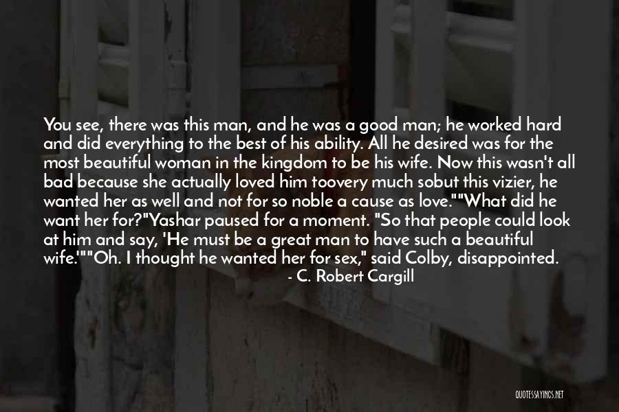 A Bad Wife Quotes By C. Robert Cargill