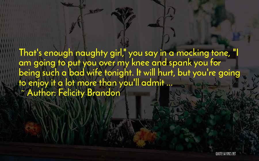 A Bad Wife Quotes By Felicity Brandon