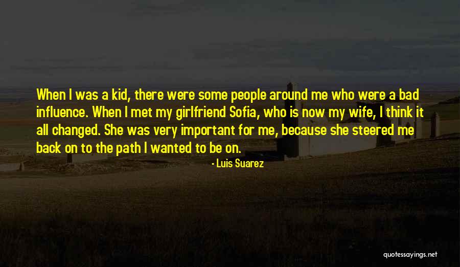 A Bad Wife Quotes By Luis Suarez