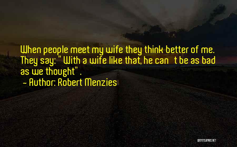 A Bad Wife Quotes By Robert Menzies