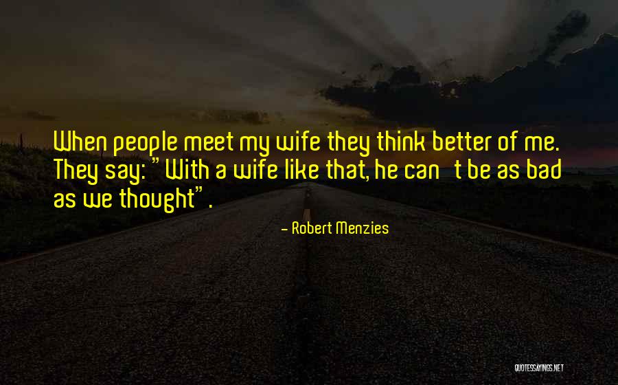 A Bad Wife Quotes By Robert Menzies