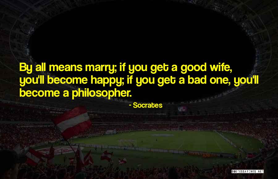 A Bad Wife Quotes By Socrates