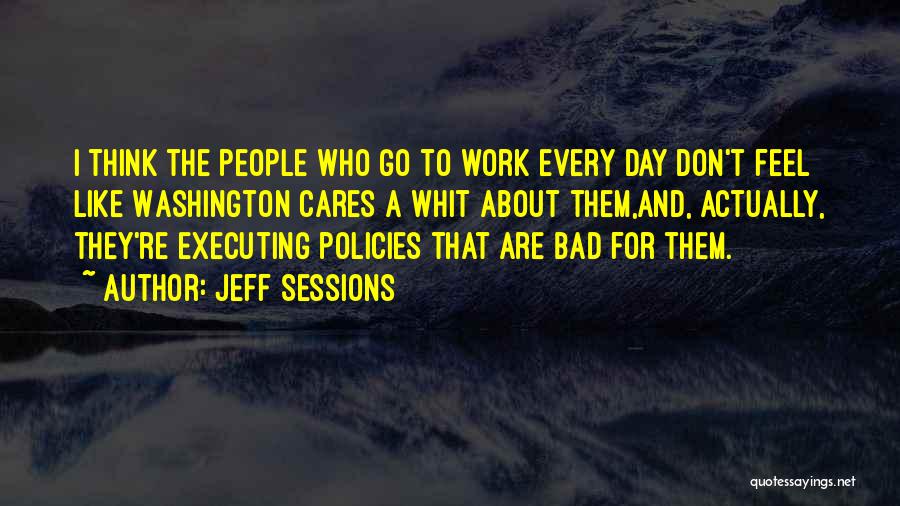 A Bad Work Day Quotes By Jeff Sessions