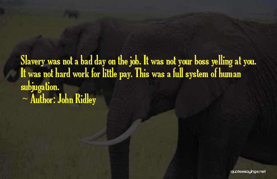 A Bad Work Day Quotes By John Ridley