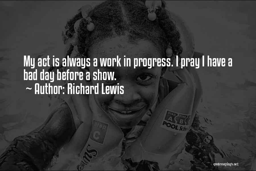 A Bad Work Day Quotes By Richard Lewis