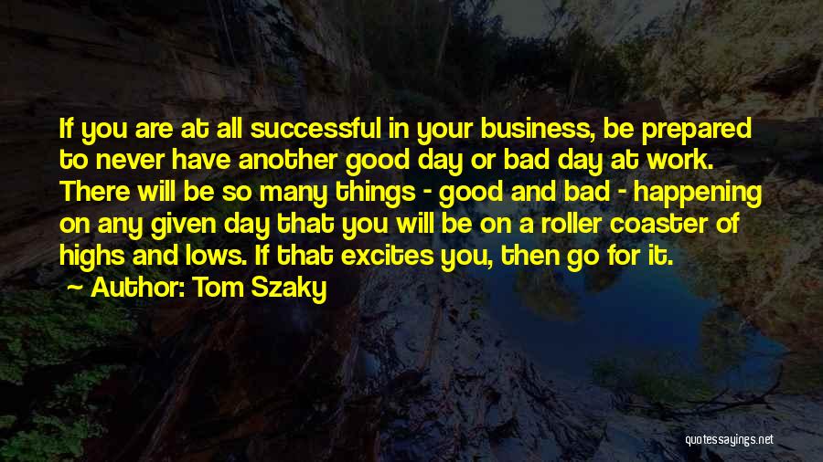 A Bad Work Day Quotes By Tom Szaky