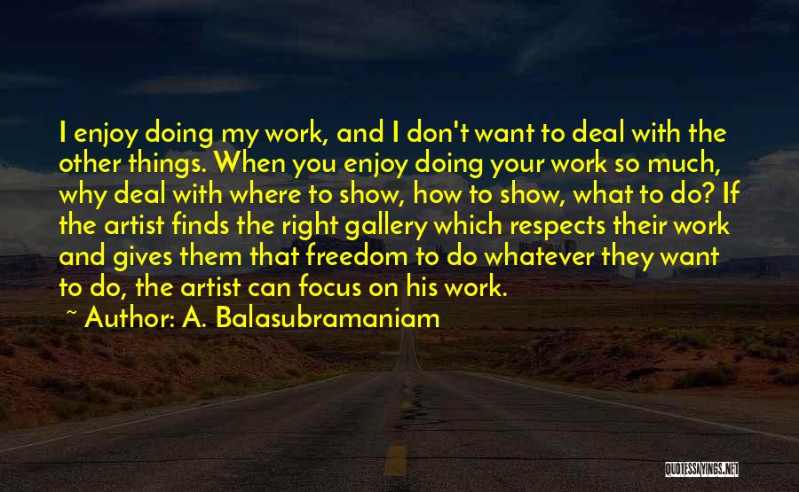 A. Balasubramaniam Quotes 1130359