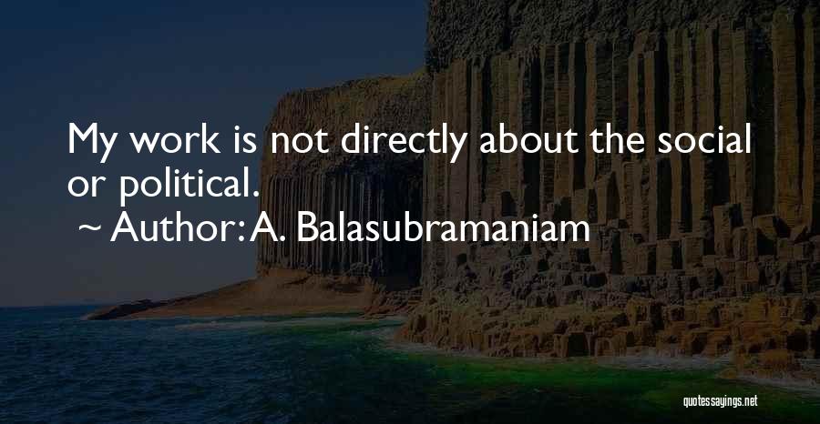 A. Balasubramaniam Quotes 783614