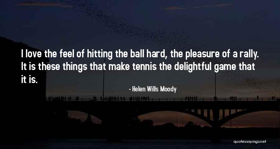 A Ball Of Quotes By Helen Wills Moody A Ball Of Quotes By Helen Wills Moody