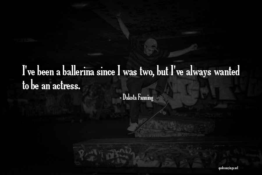 A Ballerina Quotes By Dakota Fanning A Ballerina Quotes By Dakota Fanning