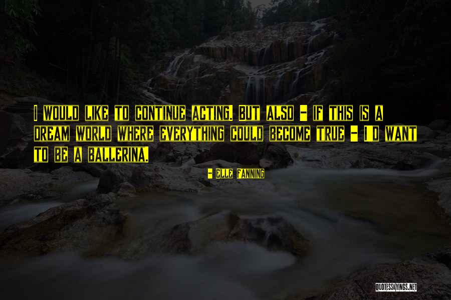 A Ballerina Quotes By Elle Fanning A Ballerina Quotes By Elle Fanning